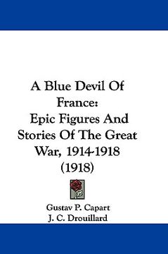 portada a blue devil of france: epic figures and stories of the great war, 1914-1918 (1918)