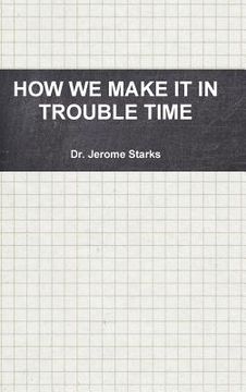 portada How We Make It in Trouble Time (en Inglés)