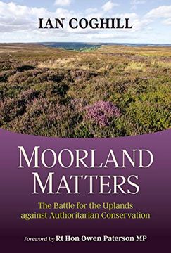 portada Moorland Matters: The Battle for the Uplands Against Authoritarian Conservation (en Inglés)