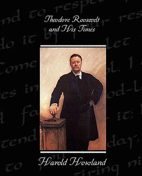 portada theodore roosevelt and his times (en Inglés)