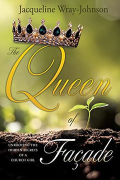 portada The Queen of Facade: Unrooting the Hidden Secrets of a Church Girl (en Inglés)