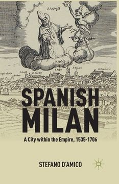 portada Spanish Milan: A City Within the Empire, 1535-1706 (en Inglés)