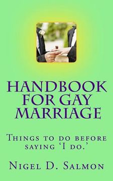 portada Handbook For Gay Marriage: Things to do before saying 'I do.' (en Inglés)