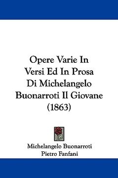 portada opere varie in versi ed in prosa di michelangelo buonarroti il giovane (1863) (in English)