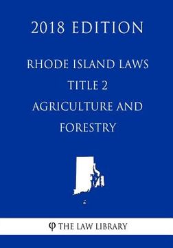 portada Rhode Island Laws - Title 2 - Agriculture and Forestry (2018 Edition) (en Inglés)