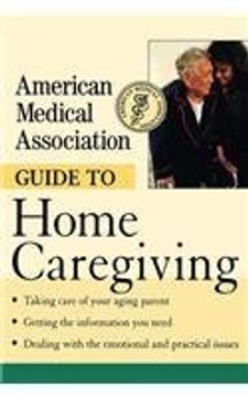 portada American Medical Association Guide to Home Caregiving (en Inglés)