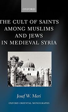 portada The Cult of Saints Among Muslims and Jews in Medieval Syria (Oxford Oriental Monographs) (en Inglés)