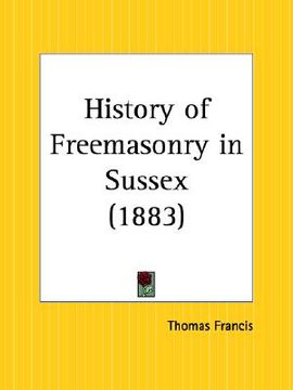 portada history of freemasonry in sussex (en Inglés)