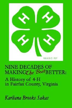 portada nine decades of making the best better: : a history of 4-h in fairfax county, virginia