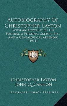 portada autobiography of christopher layton: with an account of his funeral, a personal sketch, etc. and a genealogical appendix (1911)
