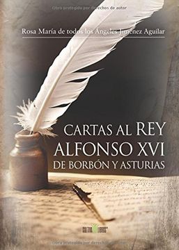 Cartas Al Rey Alfonso Xvi De Borbón Y Asturias (spanish Edition) (in Spanish)