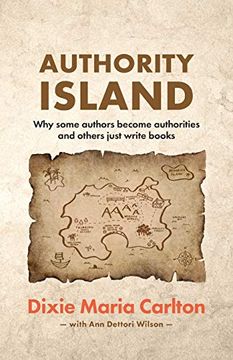 portada Authority Island: How Some Authors Become Authorities and Others Just Write Books: Why Some Authors Become Authorities and Others Just Write Books (en Inglés)