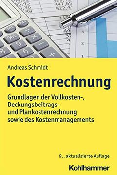 portada Kostenrechnung: Grundlagen Der Vollkosten-, Deckungsbeitrags- Und Plankostenrechnung Sowie Des Kostenmanagements (en Alemán)