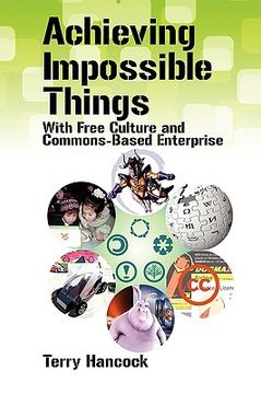 portada achieving impossible things with free culture and commons-based enterprise (en Inglés)