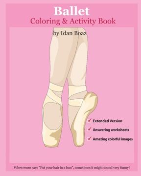 portada Ballet: Coloring and Activity Book (Extended): Ballet is one of Idan's interests. He has authored various of Books which giving to children the values ... 5): Volume 1 (Body Movements Extended)