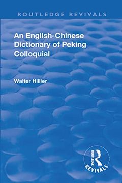 portada Revival: An English-Chinese Dictionary of Peking Colloquial (1945): New Edition Enlarged by Sir Trelawny Backhouse and Sidney Barton (in English)