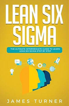 portada Lean six Sigma: The Ultimate Intermediate Guide to Learn Lean six Sigma Step by Step (en Inglés)