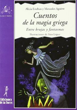 Cuentos de la magia griega: Entre brujas y fantasmas (Alba y mayo, narrativa)