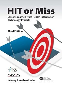 portada Hit or Miss, 3rd Edition: Lessons Learned From Health Information Technology Projects (Himss Book Series) (en Inglés)