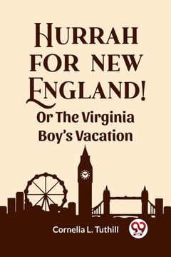 portada Hurrah for New England! Or The Virginia Boy's Vacation (en Inglés)