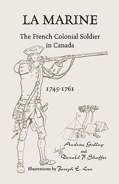 portada la marine: the french colonial soldier in canada, 1745-1761 (en Inglés)
