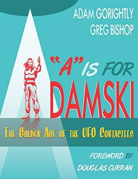 portada "a" is for Adamski: The Golden age of the ufo Contactees (Black and White Version) 