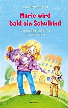 portada Marie Wird Bald ein Schulkind: Starkmachgeschichten für den Schulanfang.
