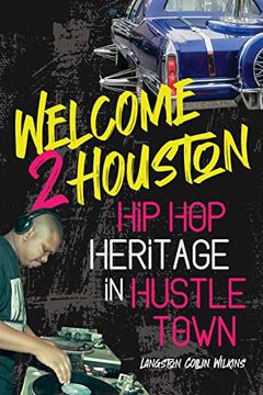 portada Welcome 2 Houston: Hip hop Heritage in Hustle Town (African Amer Music in Global Perspective) (en Inglés)
