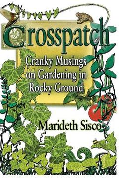 portada Crosspatch: Cranky Musings on Gardening in Rocky Ground (en Inglés)