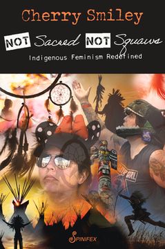 portada Not Sacred, Not Squaws: Indigenous Feminism Redefined (in English)