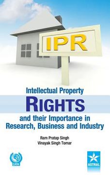 portada Intellectual Property Rights and their Importance in Research, Business and Industry (en Inglés)
