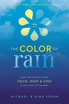 portada The Color of Rain: How two Families Found Faith, Hope, and Love in the Midst of Tragedy 