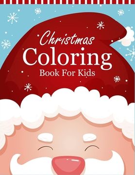portada Christmas Coloring Book For Kids: 55 Christmas Coloring Pages For Kids - Christmas Book For Kids Boys or Girls - Christmas Gifts ideas For Kids & Todd (en Inglés)