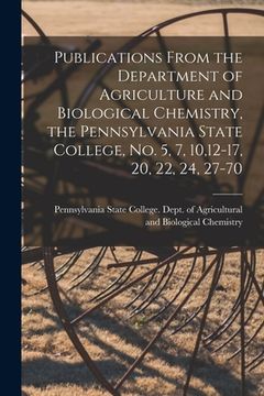 portada Publications From the Department of Agriculture and Biological Chemistry, the Pennsylvania State College, No. 5, 7, 10,12-17, 20, 22, 24, 27-70 (in English)