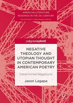 portada Negative Theology and Utopian Thought in Contemporary American Poetry: Determined Negations (American Literature Readings in the 21St Century) (en Inglés)