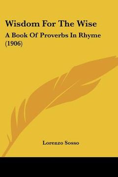 portada wisdom for the wise: a book of proverbs in rhyme (1906)