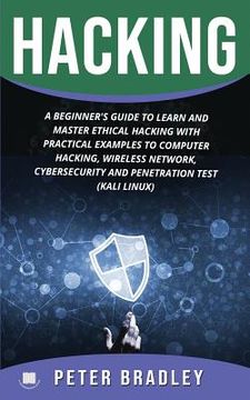 portada Hacking: A Beginner's Guide to Learn and Master Ethical Hacking with Practical Examples to Computer, Hacking, Wireless Network, (en Inglés)