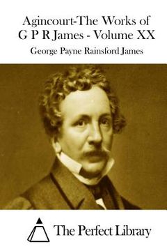 portada Agincourt-The Works of G P R James - Volume XX (en Inglés)