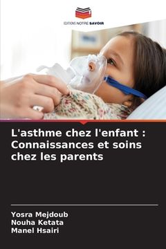 portada L'asthme chez l'enfant: Connaissances et soins chez les parents (en Francés)