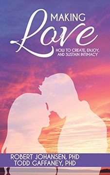 portada Making Love: How to Create, Enjoy, and Sustain Intimacy