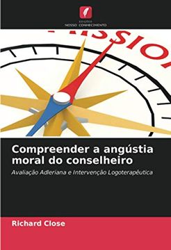 portada Compreender a Angústia Moral do Conselheiro: Avaliação Adleriana e Intervenção Logoterapêutica (en Portugués)