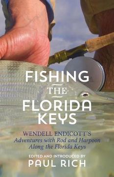 portada Fishing the Florida Keys: Wendell Endicott's Adventures with Rod and Harpoon Along the Florida Keys (en Inglés)