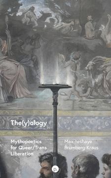 portada The(y)ology: Mythopoetics for Queer/Trans Liberation (en Inglés)