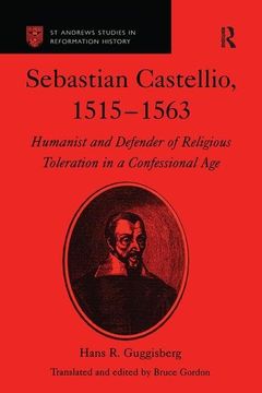 portada Sebastian Castellio, 1515-1563: Humanist and Defender of Religious Toleration in a Confessional age (st Andrews Studies in Reformation History) (en Inglés)