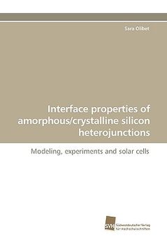 portada interface properties of amorphous/crystalline silicon heterojunctions (en Inglés)