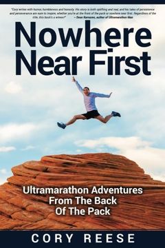 portada Nowhere Near First: Ultramarathon Adventures From The Back Of The Pack (en Inglés)