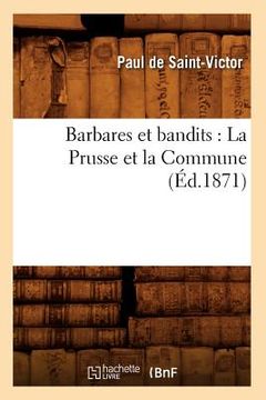 portada Barbares Et Bandits: La Prusse Et La Commune (Éd.1871) (en Francés)