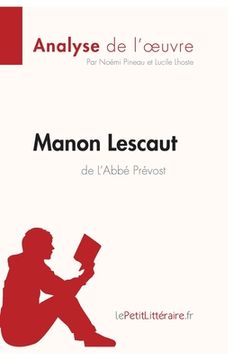 portada Manon Lescaut de L'Abbé Prévost (Analyse de l'oeuvre): Comprendre la littérature avec lePetitLittéraire.fr (en Francés)