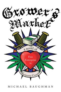 portada Grower's Market: A Novel of Free Enterprise in Marijuana Country
