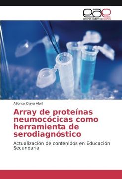 portada Array de proteínas neumocócicas como herramienta de serodiagnóstico: Actualización de contenidos en Educación Secundaria (Spanish Edition)